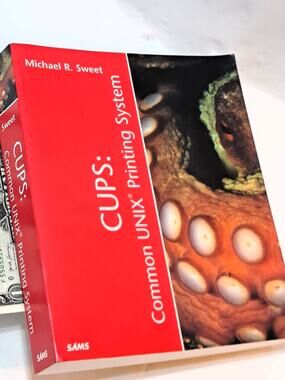 CUPS: Common UNIX Printing System by Michael R. Sweet (2001 1st Ed. Trade PB)
